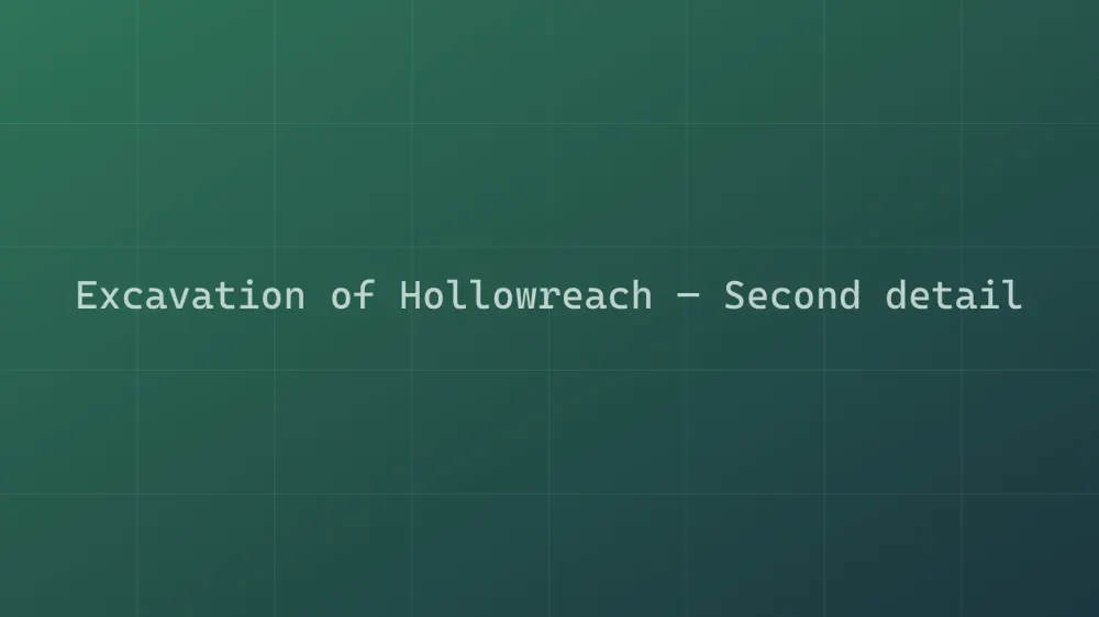 Excavation of Hollowreach — Image 5